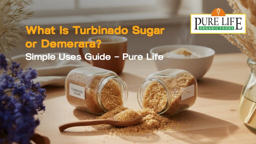 What Is Turbinado Sugar or Demerara? Simple Uses Guide – Pure Life